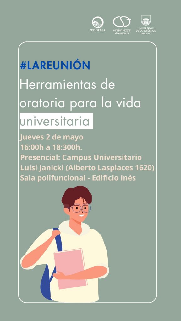 Herramientas de oratoria para la vida universitaria, el 2 de mayo a las 16 horas en el Campus Universitario en Alberto Lasplaces 1620 en Montevideo.